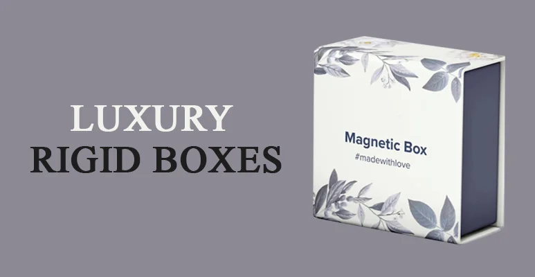 Why You Need To Use Stock Rigid Boxes For Luxury Items?